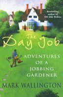 Day Job - Adventures of a Jobbing Gardener (Wallington Mark)(Paperback)