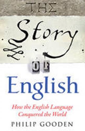 The Story of English - Gooden Philip