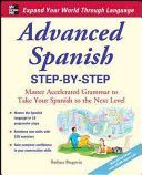 Advanced Spanish Step-by-Step - Master Accelerated Grammar to Take Your Spanish to the Next Level (Bregstein Barbara)(Paperback)