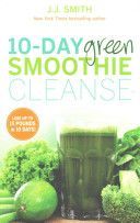 10-Day Green Smoothie Cleanse - Lose Up to 15 Pounds in 10 Days! (Smith J J)(Paperback)