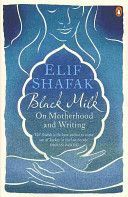 Black Milk - On Motherhood and Writing (Shafak Elif)(Paperback)