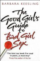 Good Girl's Guide to Bad Girl Sex (Keesling Barbara Ph.D)(Paperback)