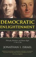 Democratic Enlightenment: Philosophy, Revolution, and Human Rights 1750-1790 - Philosophy, Revolution, and Human Rights 1750-1790 (Israel Jonathan (Professor of Modern History Institute for Advanced Study Princeton))(Paperback)