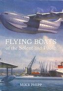 Flying Boats of the Solent and Poole (Phipp Mike)(Paperback)