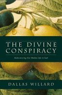 Divine Conspiracy - Rediscovering Our Hidden Life in God (Willard Dallas)(Paperback)