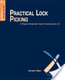 Practical Lock Picking - A Physical Penetration Tester's Training Guide (Ollam Deviant (Member of the Board of Directors of the U.S. division of TOOOL The Open Organisation Of Lockpickers and Security Auditor and Penetration Testing Consultant with The CO