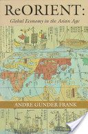 ReORIENT - Global Economy in the Asian Age (Frank Andre Gunder)(Paperback)