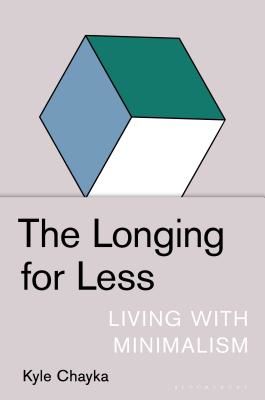 The Longing for Less: Living with Minimalism (Chayka Kyle)(Pevná vazba)