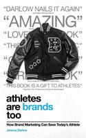 Athletes Are Brands Too: How Brand Marketing Can Save Today's Athlete (Darlow Jeremy)(Paperback)
