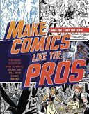 Make Comics Like the Pros - The Inside Scoop on How to Write, Draw, and Sell Your Comic Books and Graphic Novels (Pak Greg)(Paperback)