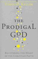 Prodigal God - Recovering the Heart of the Christian Faith (Keller Timothy)(Paperback)