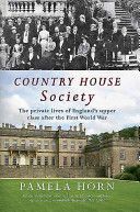 Country House Society - The Private Lives of England's Upper Class After the First World War (Horn Pamela)(Paperback)