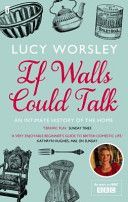 If Walls Could Talk - An Intimate History of the Home (Worsley Lucy)(Paperback)