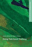 Doing Task-based Teaching - A Practical Guide to Task-based Teaching for ELT Training Courses and Practising Teachers (Willis Dave)(Paperback)