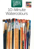 10-Minute Watercolours - Techniques and Tips for Quick Watercolours (Soan Hazel)(Paperback)