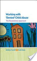 Working with Denied Child Abuse - The Resolutions Approach (Turnell Andrew)(Paperback)