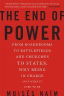 End of Power - From Boardrooms to Battlefields and Churches to States, Why Being in Charge isn't What it Used to be (Naim Moises)(Paperback)