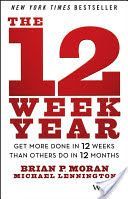 12 Week Year - Get More Done in 12 Weeks Than Others Do in 12 Months (Moran Brian P.)(Pevná vazba)