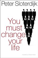 You Must Change Your Life (Sloterdijk Peter)(Paperback)