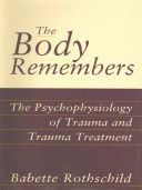 Body Remembers - The Psychophysiology of Trauma and Trauma Treatment (Rothschild Babette)(Pevná vazba)