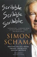 Scribble, Scribble, Scribble - Writing on Ice Cream, Obama, Churchill and My Mother (Schama Simon)(Paperback)