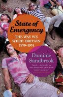 State of Emergency - The Way We Were: Britain, 1970-1974 (Sandbrook Dominic)(Paperback)