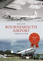 Bournemouth Airport Through Time (Phipp Mike)(Paperback)