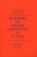 Burning in Water, Drowning in Flame - Bukowski Charles