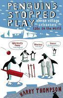 Penguins Stopped Play - Eleven Village Cricketers Take on the World (Thompson Harry)(Paperback)