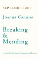 Breaking and Mending - A junior doctor's stories of compassion and burnout (Cannon Joanna)(Pevná vazba)