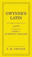 Gwynne's Latin - The Ultimate Introduction to Latin Including the Latin in Everyday English (Gwynne N.M.)(Pevná vazba)