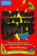 Stuff That Scares Your Pants Off! - The Science Museum Book of Scary Things (and Ways to Avoid Them) (Murphy Glenn)(Paperback)