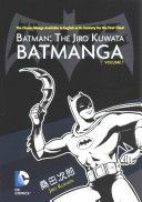 Batman: The Jiro Kuwata Batmanga Vol. 1: The Classic Manga Available in English in Its Entirety for the First Time! (Kuwata Jiri)(Paperback)