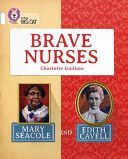 Brave Nurses: Mary Seacole and Edith Cavell - Band 10/White (Guillain Charlotte)(Paperback)