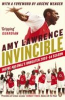 Invincible - Inside Arsenal's Unbeaten 2003-2004 Season (Lawrence Amy)(Paperback)