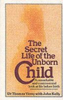 Secret Life of the Unborn Child - A Remarkable and Controversial Look at Life Before Birth (Verny Thomas R.)(Paperback)