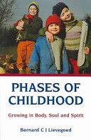 Phases of Childhood - Growing in Body, Soul and Spirit (Lievegoed Bernard C. J.)(Paperback)