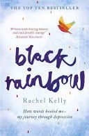 Black Rainbow - How Words Healed Me: My Journey Through Depression (Kelly Rachel)(Paperback)