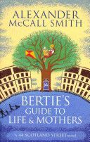 Bertie's Guide to Life and Mothers (McCall Smith Alexander)(Paperback)
