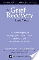 Grief Recovery Handbook - The Action Program for Moving Beyond Death, Divorce, and Other Losses (James JohnW)(Paperback)