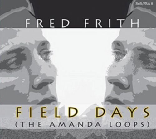 Field Days (The Amanda Loops) (Fred Frith) (CD / Album)