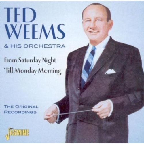 From Saturday Night 'Til Monday Morning (Ted Weems and His Orchestra) (CD / Album)