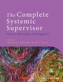 Complete Systemic Supervisor - Context, Philosophy, and Pragmatics (Todd Thomas C.)(Paperback)