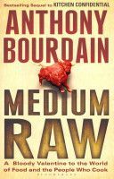 Medium Raw - A Bloody Valentine to the World of Food and the People Who Cook (Bourdain Anthony)(Paperback)