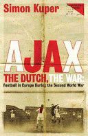 Ajax, the Dutch, the War - Football in Europe During the Second World War (Kuper Simon)(Paperback)