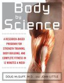 Body by Science - A Research Based Program to Get the Results You Want in 12 Minutes a Week (Little John R.)(Paperback)