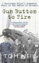 Gun Button to Fire - A Hurricane Pilot's Dramatic Story of the Battle of Britain (Neil Tom)(Paperback)
