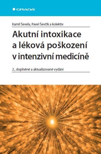 Akutní intoxikace a léková poškození v intenzivní medicíně - Pavel Ševčík, Kamil Ševela, kolektiv a - e-kniha