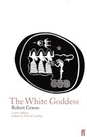 White Goddess - A Historical Grammar of Poetic Myth (Graves Robert)(Paperback)