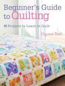 Beginner's Guide to Quilting - 16 Projects to Learn to Quilt (Betts Elizabeth)(Paperback)
